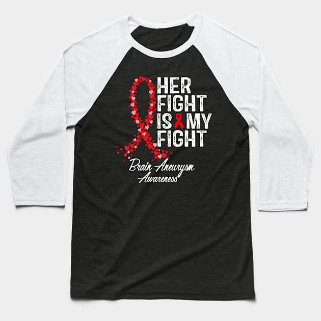 Brain Aneurysm Awareness Her Fight Is My Fight Baseball T-Shirt by RW